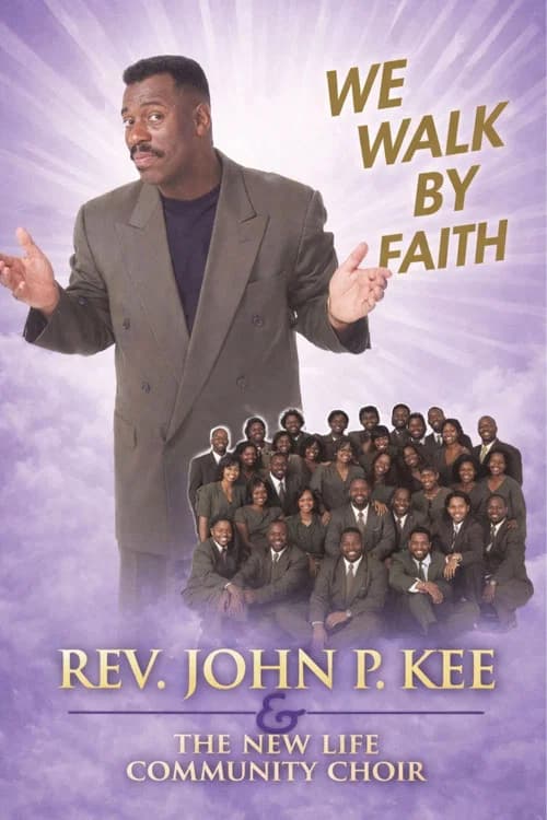 John P. Key & The New Life Community Choir - We Walk by Faith poster