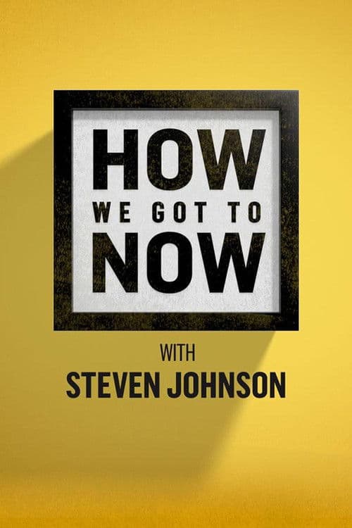 How We Got to Now poster