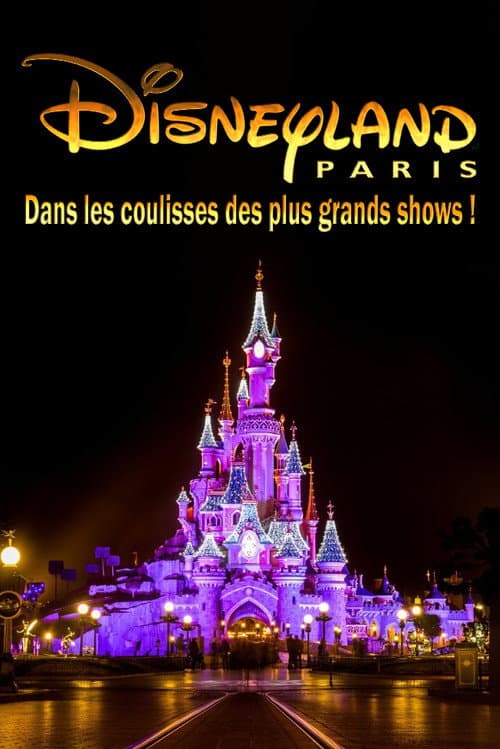 Behind the scenes of the biggest Disneyland Paris shows! poster