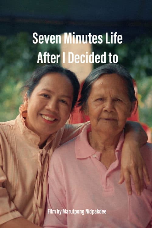 Seven Minutes Life After I Decided To poster