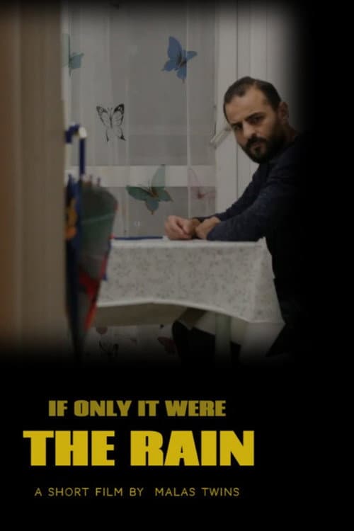If Only It Were The Rain poster
