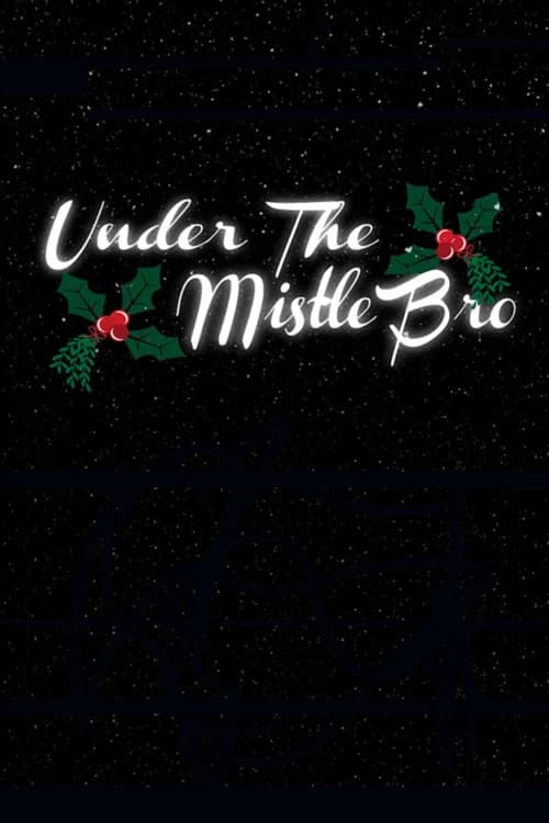 Under the MistleBro poster
