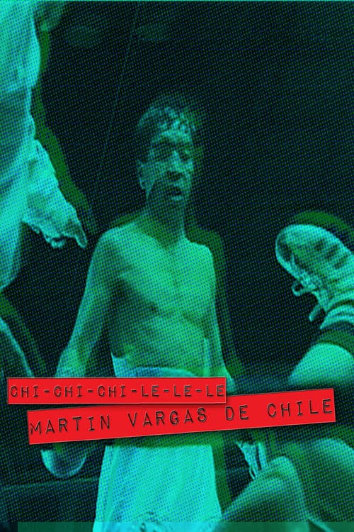 Chi-chi-chi-le-le-le. Martín Vargas de Chile (2000) poster