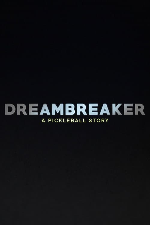 Dreambreaker: A Pickleball Story poster