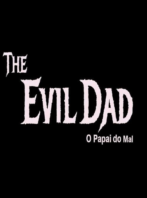 The Evil Dad: O Papai do Mal poster