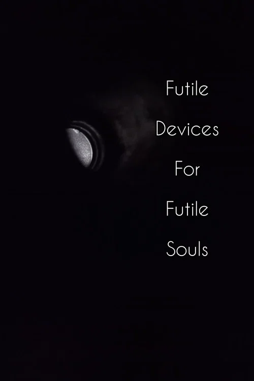 Futile Devices For Futile Souls poster