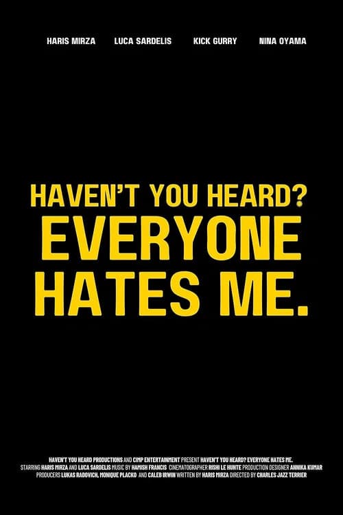 Haven't You Heard? Everyone Hates Me. poster