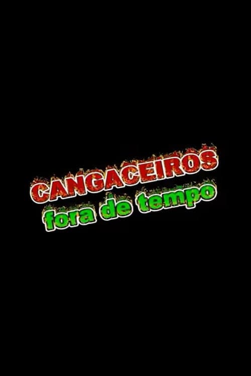 Cangaceiros Fora de Tempo poster