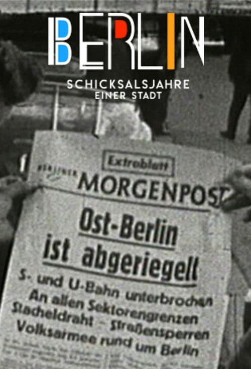 Berlin - Schicksalsjahre einer Stadt (2018) poster