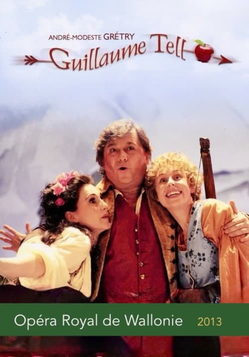 Grétry - Guillaume Tell (Opéra Royal de Wallonie) (2013) poster