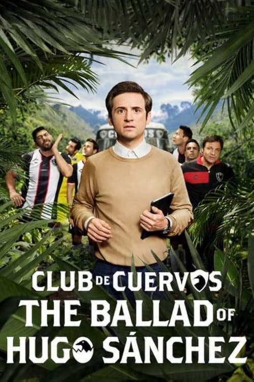 Club de Cuervos Presents: The Ballad of Hugo Sánchez poster