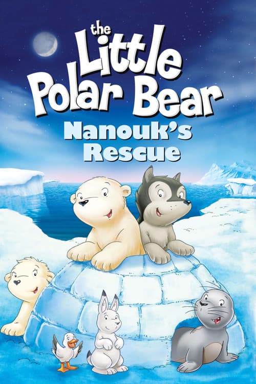 The Little Polar Bear: Nanouk's Rescue (2003) poster