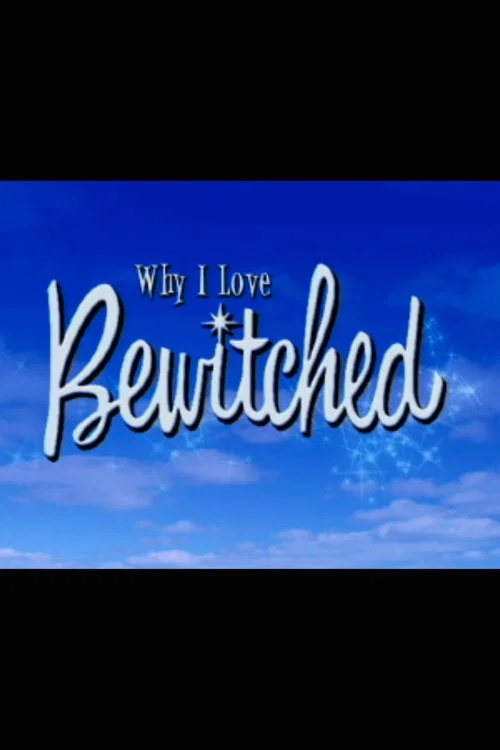 Why I Love 'Bewitched' (2005) poster