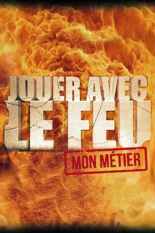 Jouer avec le feu, mon métier poster