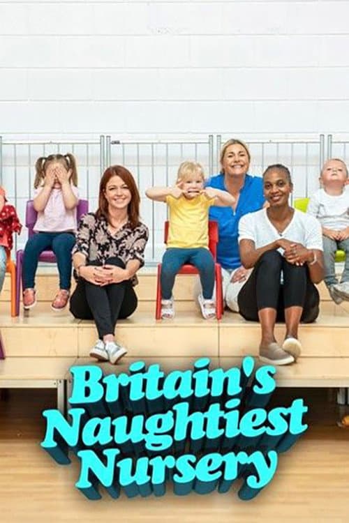 Britain's Naughtiest Nursery poster
