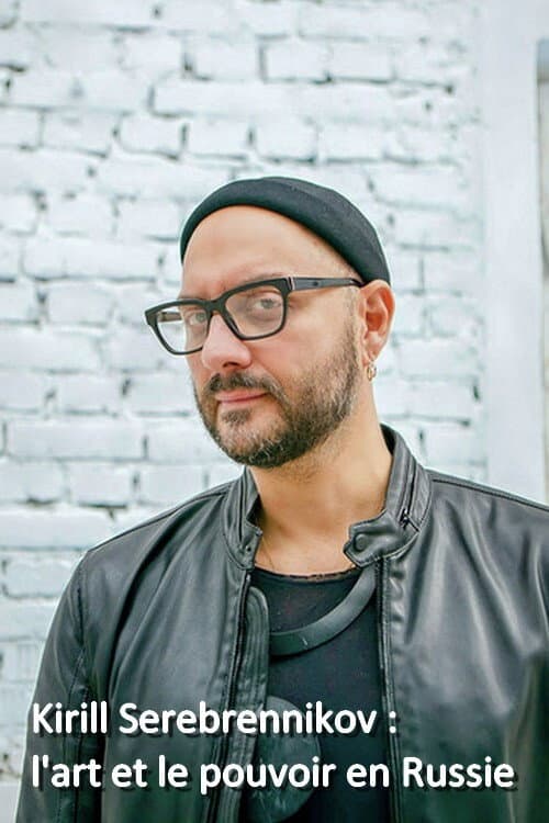 Kirill Serebrennikov: The Art And The Power In Russia (2019) poster