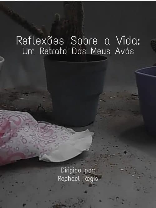 Reflexões Sobre a Vida: Um Retrato Sobre Dos Meus Avós poster