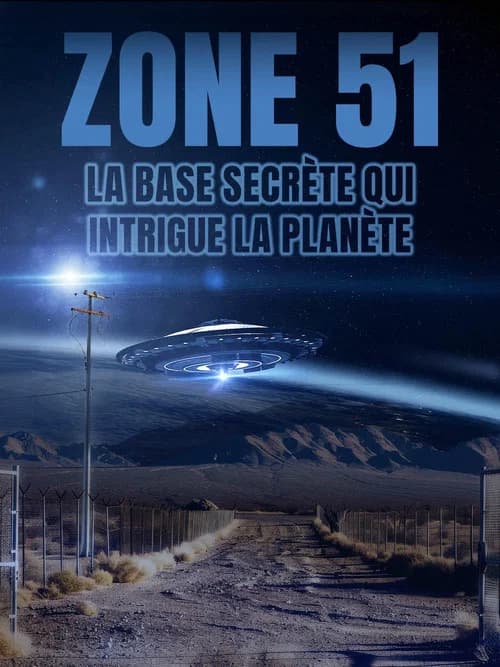 Zone 51 : la base secrète qui intrigue la planète poster