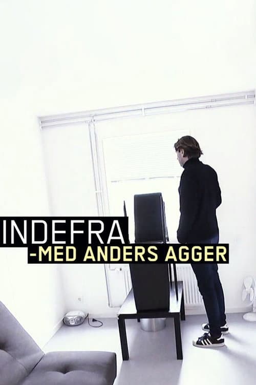 Indefra - med Anders Agger (2013) poster