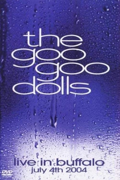 Goo Goo Dolls: Live in Buffalo: July 4th, 2004 poster