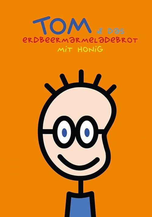 TOM & das Erdbeermarmeladebrot mit Honig (2005) poster