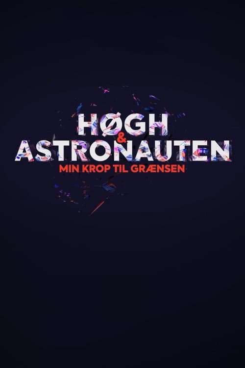 Høgh og astronauten - min krop til grænsen (2021) poster