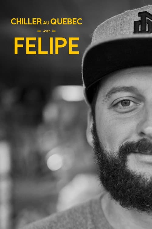 Chiller au Québec avec Félipé poster