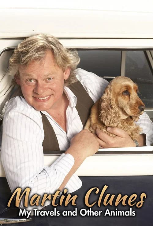 Martin Clunes: My Travels and Other Animals (2019) poster