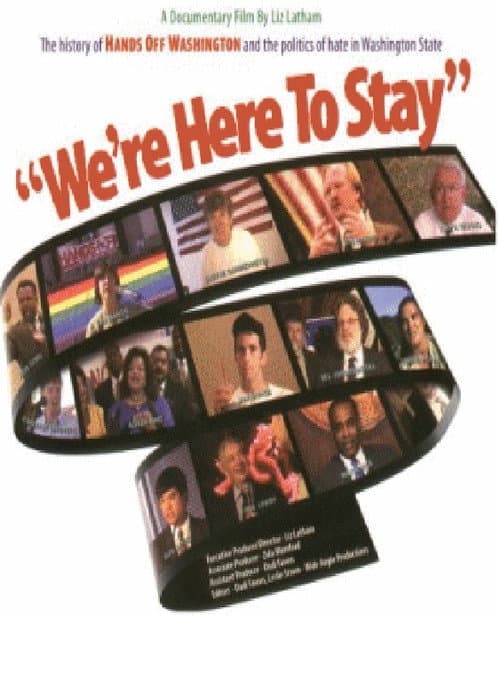 We're Here to Stay: The History of Hands Off Washington and the Politics of Hate in Washington State (1998) poster