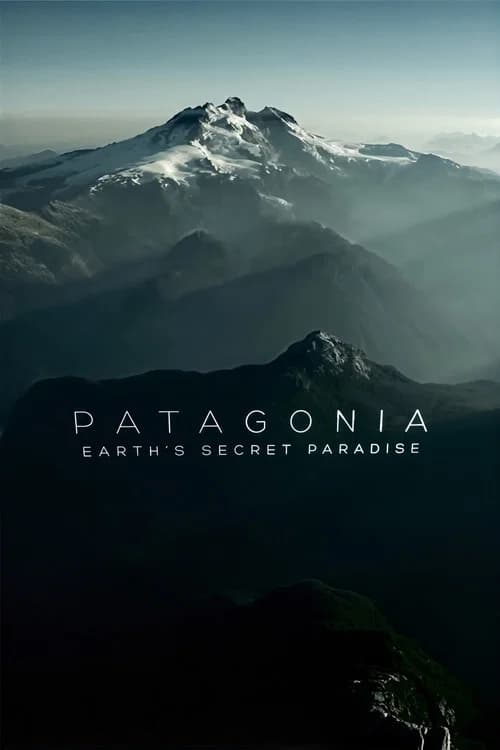 Patagonia: Earth's Secret Paradise poster
