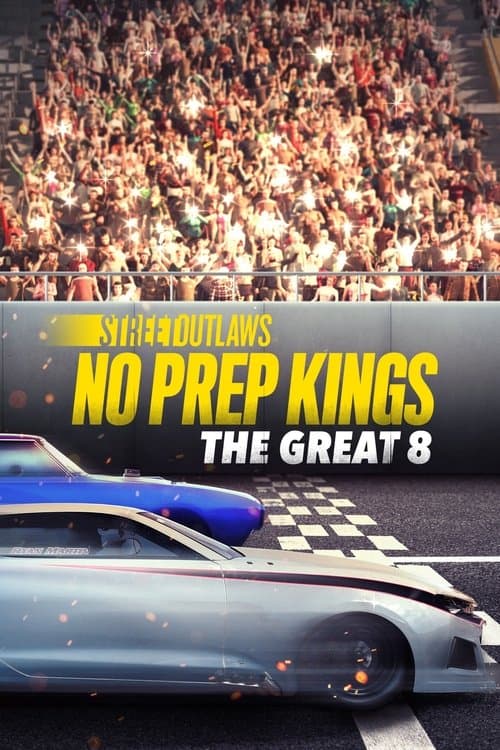 Street Outlaws: No Prep Kings: The Great Eight (2022) poster