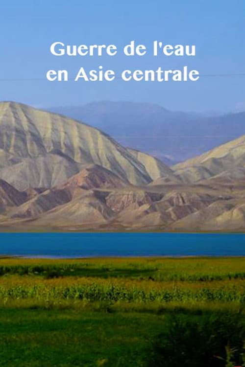Zentralasiens Kampf ums Wasser poster