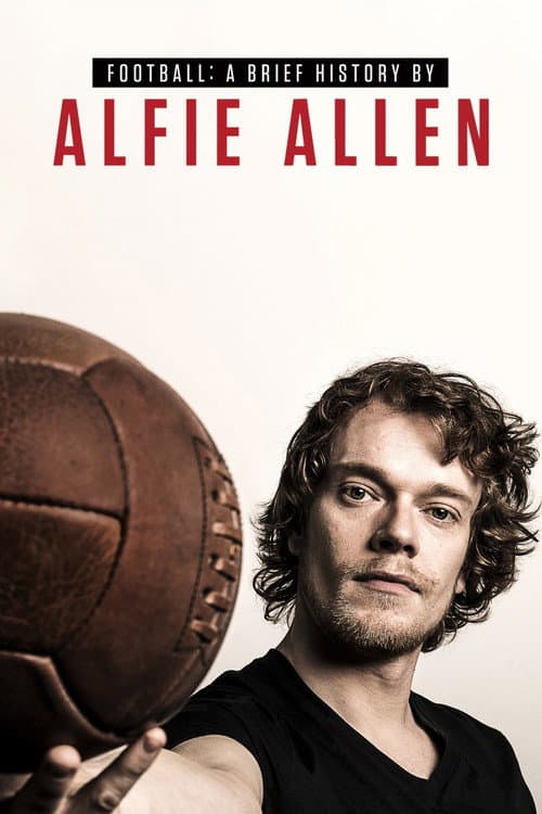 Football: A Brief History by Alfie Allen (2017) poster