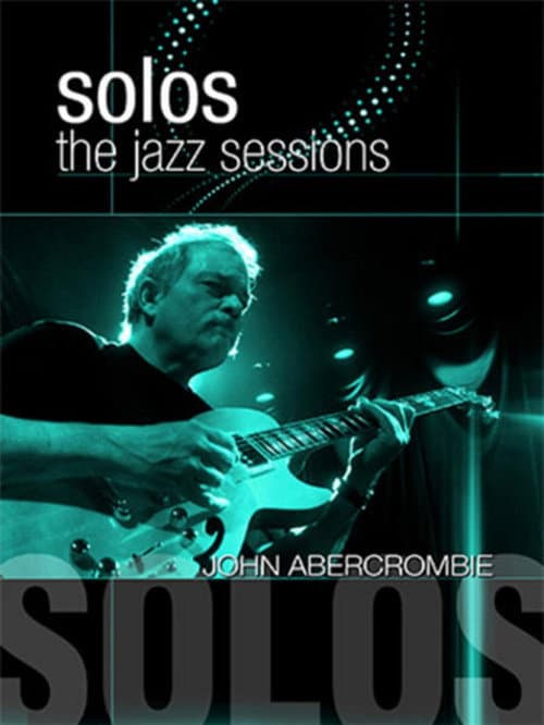John Abercrombie: Solos - The Jazz Sessions (2009) poster