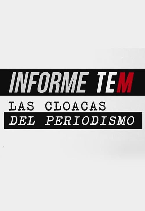 Informe TEM: Las cloacas del periodismo (2019) poster