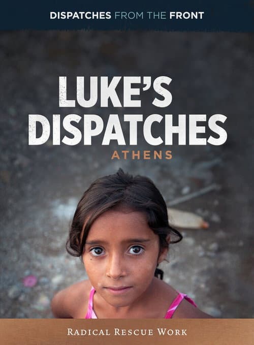 Luke's Dispatches: Athens - Radical Rescue Work poster