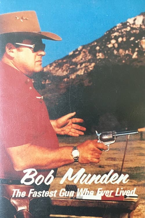 Bob Munden: The Fastest Gun Who Ever Lived poster