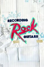 Recording Rock Guitars poster