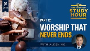 Lesson: 12 - Worship That Never Ends