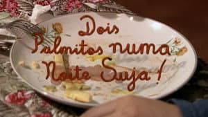 Dois Palmitos Numa Noite Suja!