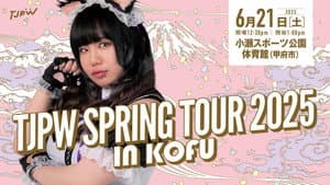TJPW Spring Tour 2025 in Kofu