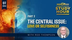 Lesson: 2 - The Central Issue: Love or Selfishness?