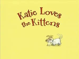 Katie Loves the Kittens