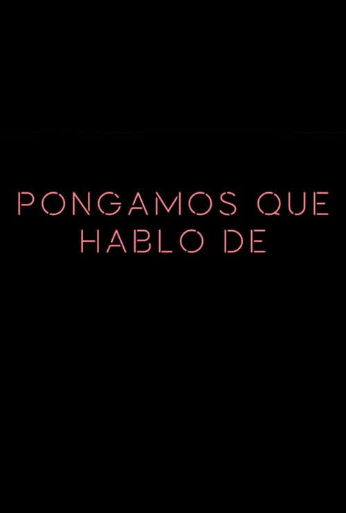 Pongamos que hablo de (2020) poster
