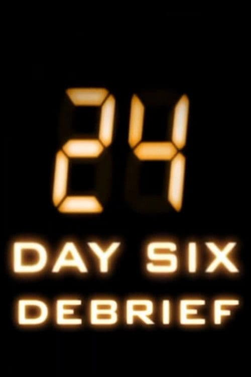 24: Day six Debrief (2007) poster