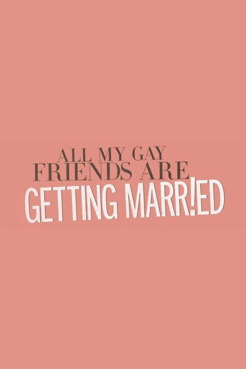 All My Gay Friends Are Getting Married (2016) poster