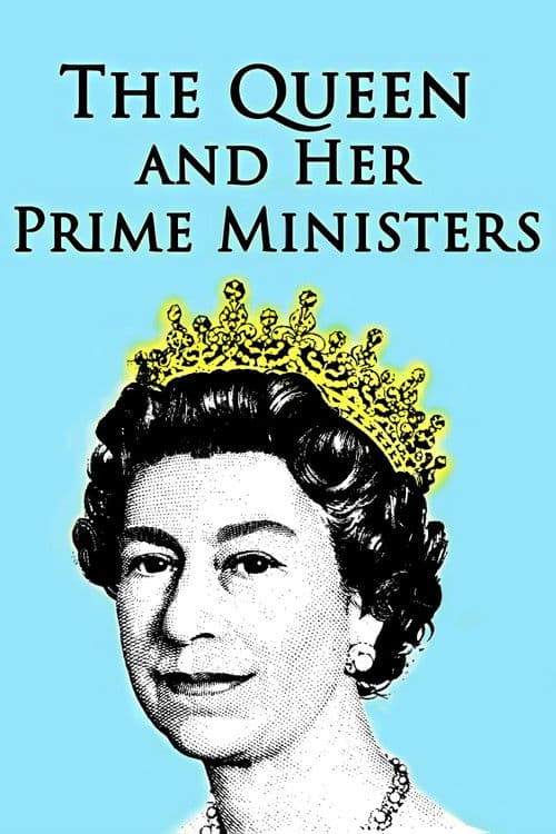 The Queen and Her Prime Ministers poster