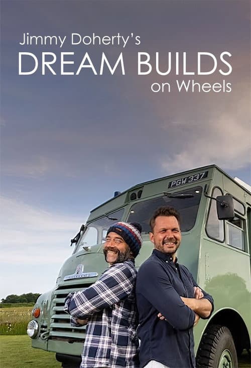 Jimmy Doherty's Dream Builds on Wheels (2021) poster