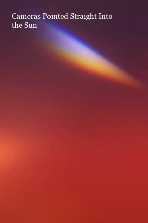 Cameras Pointed Straight into the Sun poster