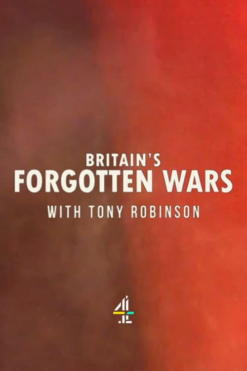 Britain's Forgotten Wars With Tony Robinson (2021) poster